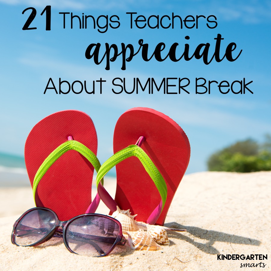 21-things-teachers-appreciate-about-summer-break-kindergarten-smarts