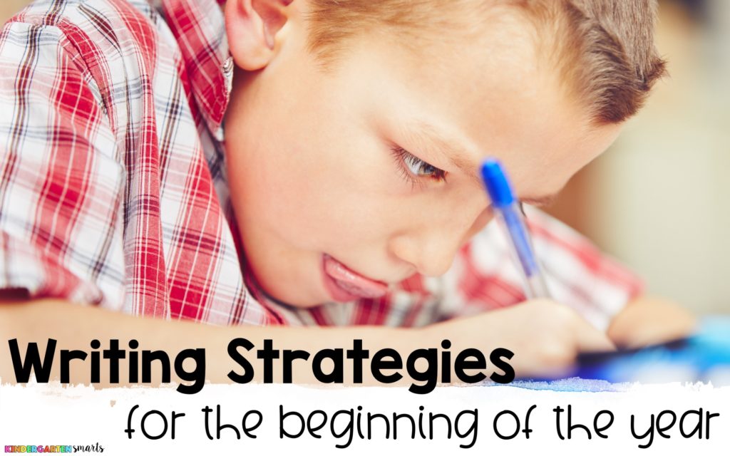 Writing Strategies For The Beginning Of The School Year - Kindergarten ...