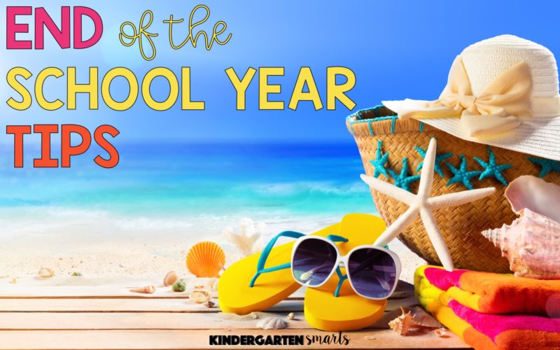 Survival Tips End Of School Year Kindergarten Smarts